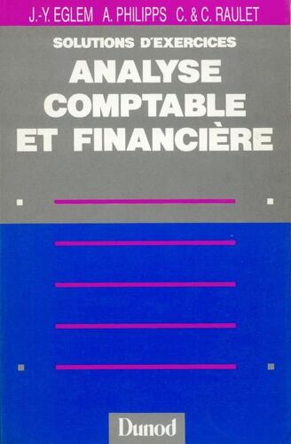 Solutions D'exercices Du Cours De "Analyse Comptable Et Financière - Enseignement Supérieur, Bts-Iut, Decs-Expertise Comptable, Formation Continue