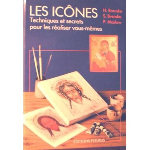 Les Icônes - Techniques Et Secrets Pour Les Réaliser Vous-Mêmes