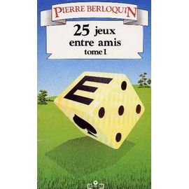 25 Jeux Entre Amis Tome 1