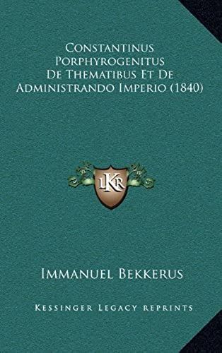 Constantinus Porphyrogenitus De Thematibus Et De Administrando Imperio (1840)