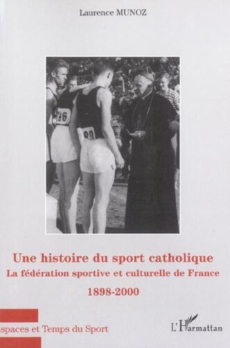 Histoire Du Sport Catholique - La Fédération Sportive Et Culturelle De France