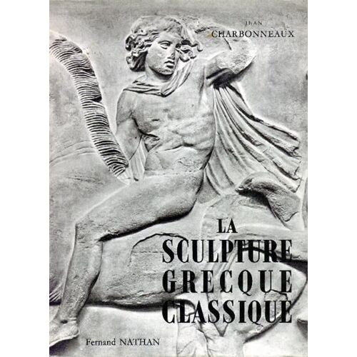 La Sculpture Grecque Classique - T. 1