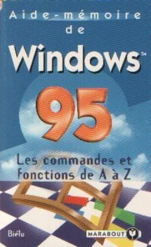 Aide-Mémoire De Windows 95 - Les Commandes Et Fonctions De A À Z