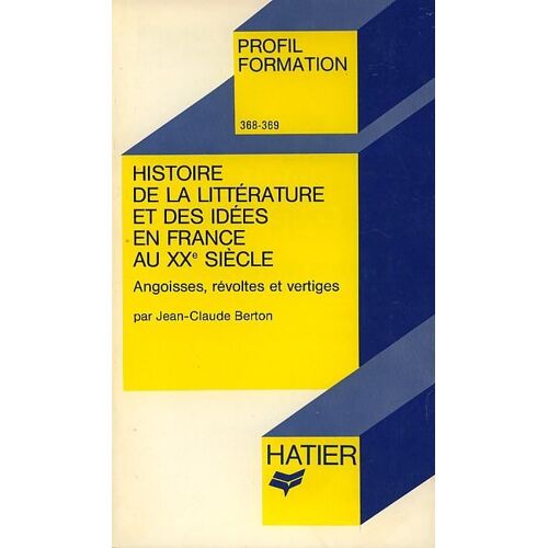 Histoire De La Littérature Française Tome 1 - Xxe Siècle