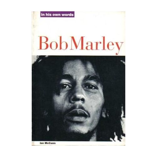 Bob Marley - In His Own Words