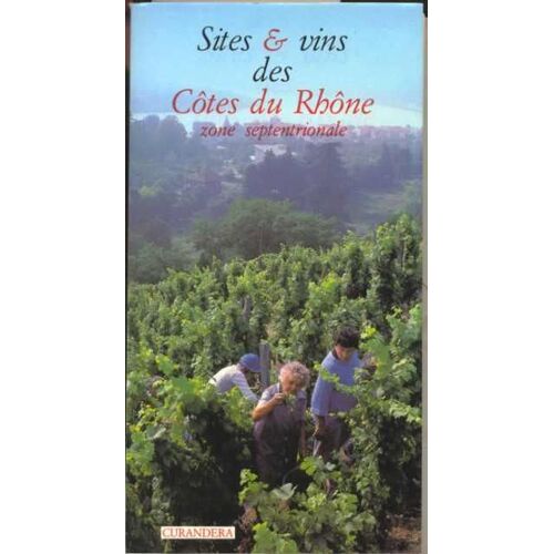 Sites Et Vins Des Cotes Du Rhone Zone Septentrionale