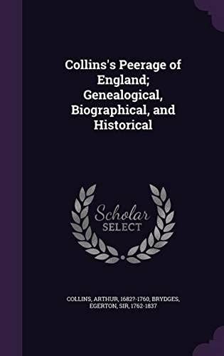 Collins's Peerage Of England; Genealogical, Biographical, And Historical