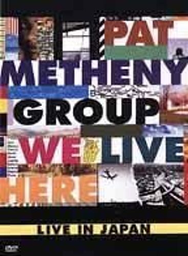 Pat Metheny Group - We Live Here: Live In Japan