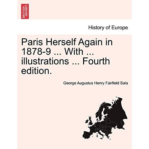 Paris Herself Again In 1878-9 ... With ... Illustrations ... Fourth Edition.