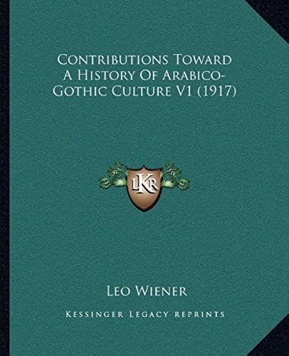 Contributions Toward A History Of Arabico-Gothic Culture V1 (1917)