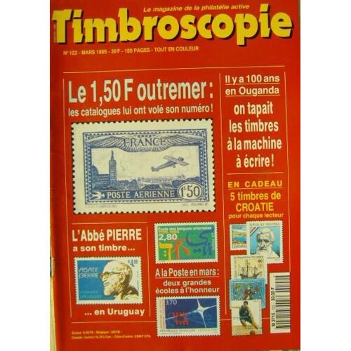 Timbroscopie Le Magazine De La Philatélie Active N° 122, Le 1, 50f Outremer Avion Survolant Marseille - Il Y A 100 Ans En Ouganda On Tapait Les Timbres À La Machine À Écrire ! - Dossier La...