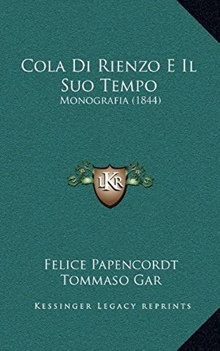 Cola Di Rienzo E Il Suo Tempo: Monografia (1844)
