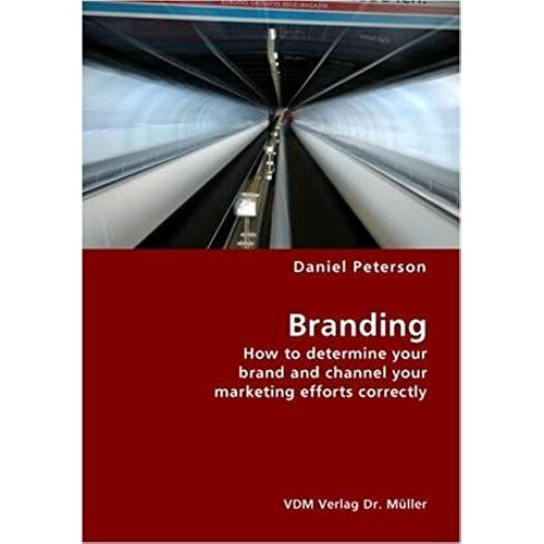 Branding- How To Determine Your Brand And Channel Your Marketing Efforts Correctly
