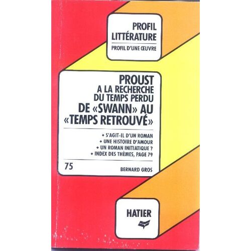 Proust A La Recherche Du Temps Perdu De Swann Au Temps Retrouvé