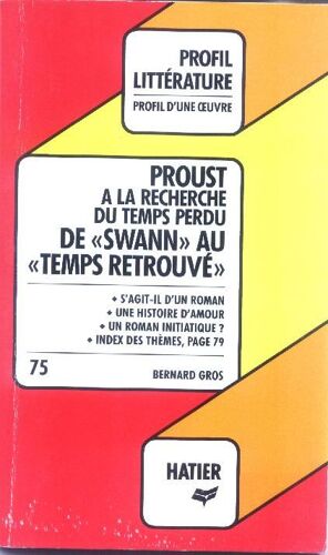 Proust A La Recherche Du Temps Perdu De Swann Au Temps Retrouvé