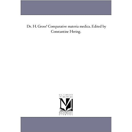 Dr. H. Gross' Comparative Materia Medica. Edited By Constantine Hering.