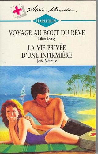 Voyage Au Bout Du Rêve - La Vie Privée D'une Infirmière