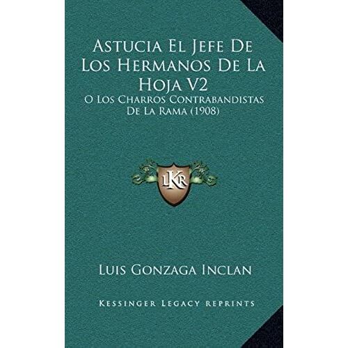 Astucia El Jefe De Los Hermanos De La Hoja V2: O Los Charros Contrabandistas De La Rama (1908)