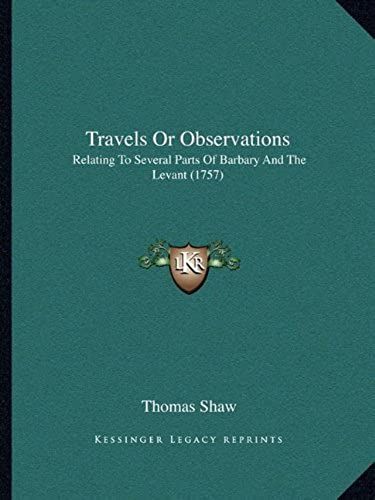 Travels Or Observations: Relating To Several Parts Of Barbary And The Levant (1757)