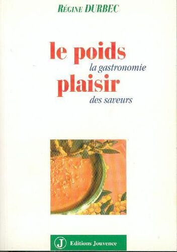 Le Poids Plaisir - La Gastronomie Des Saveurs
