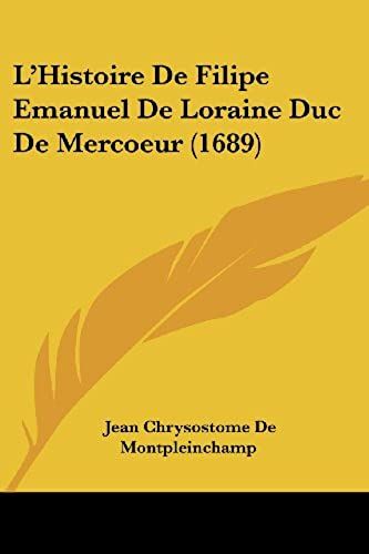 L'histoire De Filipe Emanuel De Loraine Duc De Mercoeur (1689)