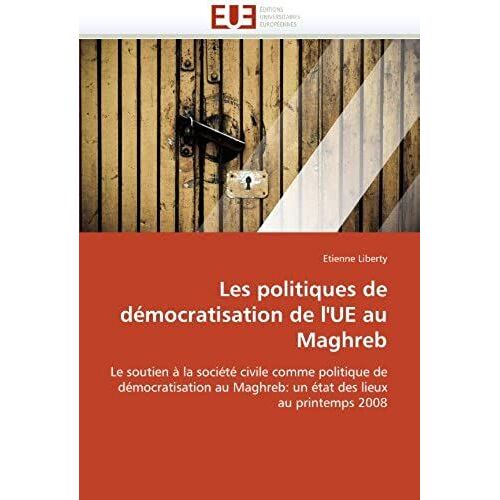 Les Politiques De Dï¿?Mocratisation De L''ue Au Maghreb (Omn.Univ.Europ.)