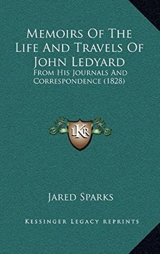 Memoirs Of The Life And Travels Of John Ledyard: From His Journals And Correspondence (1828)