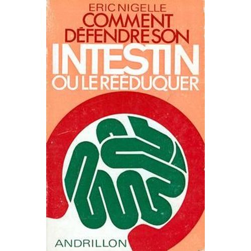 Comment Défendre Son Intestin Ou Le Rééduquer