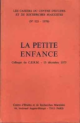 Les Cahiers Du Cerm N° 125 (La Petite Enfance. Colloque Du Cerm)