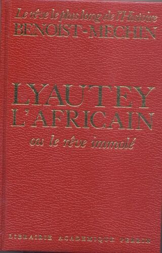 Lyautey L' Africain Ou Le Rêve Immolé Tome 6