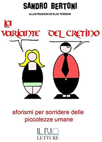 La Variante Del Cretino. Aforismi Per Sorridere Delle Piccolezze Umane