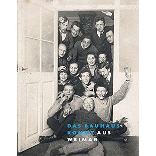 Das Bauhaus Kommt Aus Weimar: Katalog Zur Ausstellung In Weimar Vom 1. April Bis 5. Juli 2009 An Den Standorten: Bauhaus-Museum, Goethe-Nationalmuseum, Neues Museum, Schiller-Museum Und Haus Am Horn