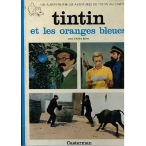 Les Aventures De Tintin Au Cinéma Tome 3 - Tintin Et Les Oranges Bleues - Les Personnages Des Albums D'hergé