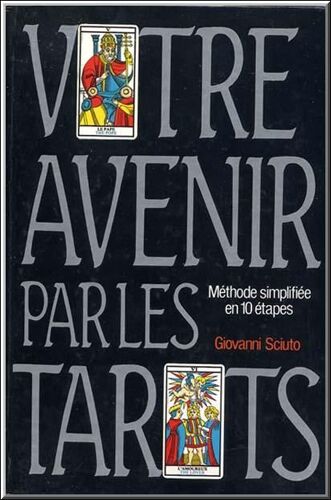 Votre Avenir Par Les Tarots (Méthode Simplifiée En 10 Étapes)