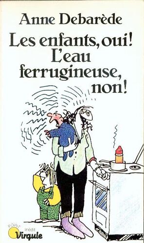 Les Enfants, Oui! L'eau Ferrugineuse, Non!