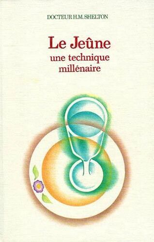 Le Jeûne - Une Technique Millénaire
