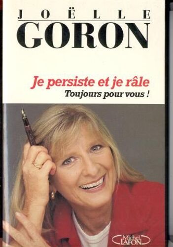Je Persiste Et Je Râle, Toujours Pour Vous !