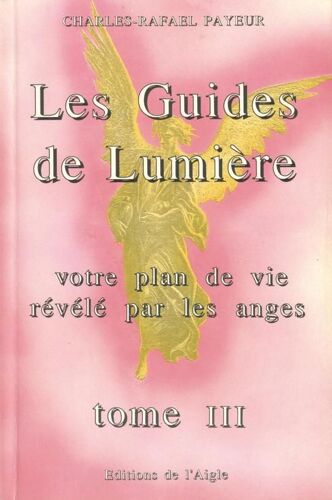 Les Guides De Lumière: Votre Plan De Vie Révélé Par Les Anges