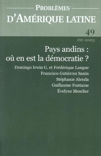 Problèmes D'amérique Latine N° 49 Eté 2003 - Pays Andins : Où En Est La Démocratie ?