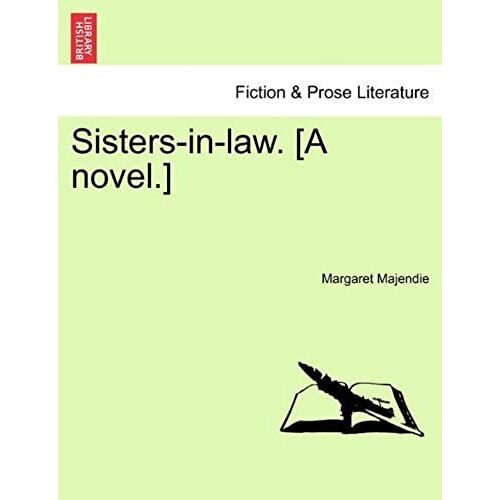 Sisters-In-Law. [A Novel.]