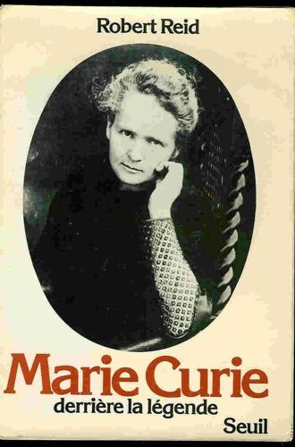 Marie Curie - Derrière La Légende