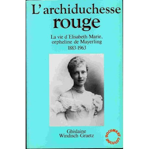 L'archiduchesse Rouge - 1883-1963