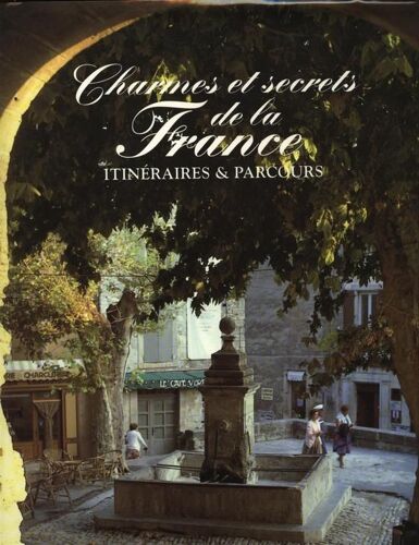 Charmes Et Secrets De La France - Itinéraires Et Parcours