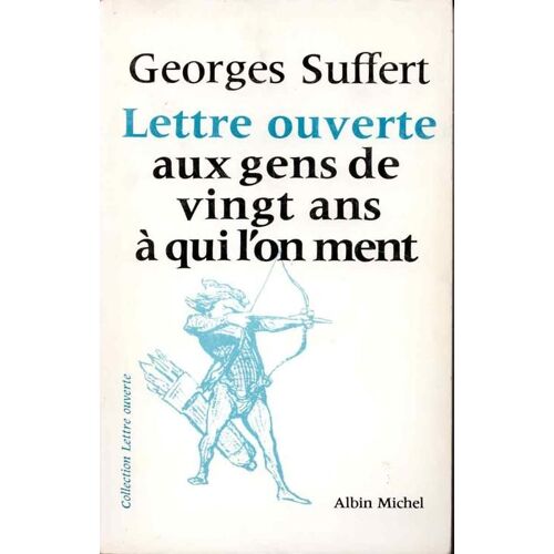 Lettre Ouverte Aux Gens De Vingt Ans À Qui L'on Ment