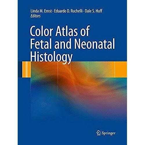 Color Atlas Of Fetal And Neonatal Histology