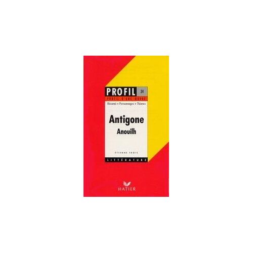 Antigone - Anouilh - Résumé, Personnages, Thèmes