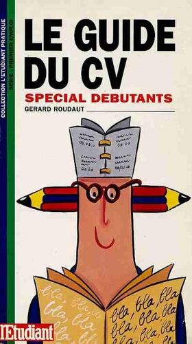 Le Guide Du Cv - Spécial Débutants