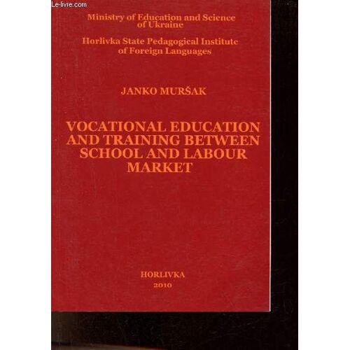 Vocational Education And Training Between School And Labour Market - Ministry Of Education And Science Of Ukraine - Horlivka State Pedagogical Institute Of Foreign Languages.