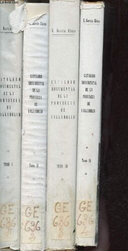 Catalogo Monumental De La Provincia De Valladolid - En 4 Tomes - Tomes 1 + 2 + 3 + 4.