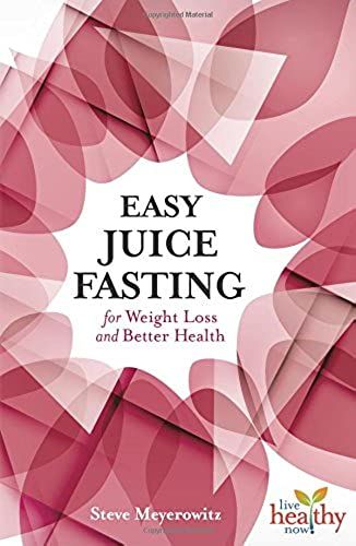 Easy Juice Fasting For Weight Loss And Better Health